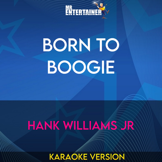 Born To Boogie - Hank Williams Jr (Karaoke Version) from Mr Entertainer Karaoke