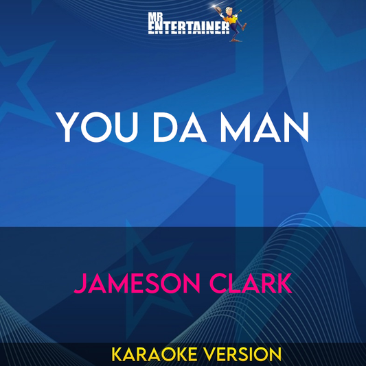 You Da Man - Jameson Clark (Karaoke Version) from Mr Entertainer Karaoke