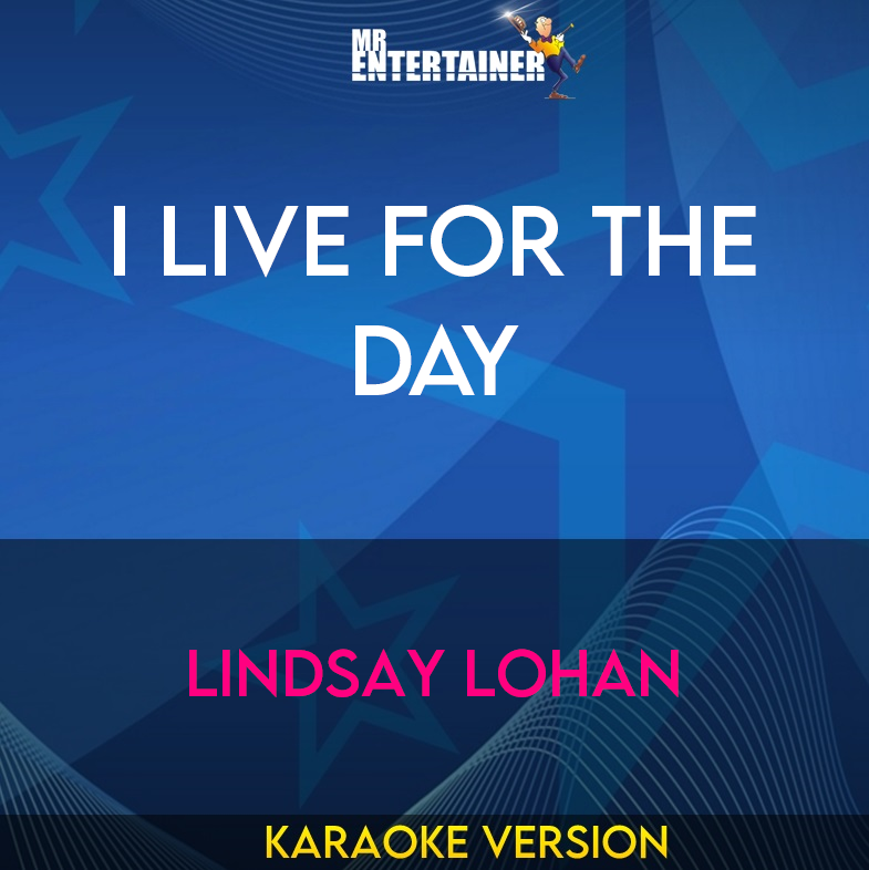 I Live For The Day - Lindsay Lohan (Karaoke Version) from Mr Entertainer Karaoke