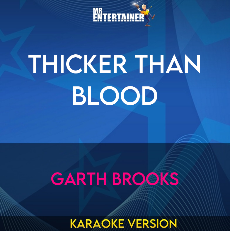 Thicker Than Blood - Garth Brooks (Karaoke Version) from Mr Entertainer Karaoke