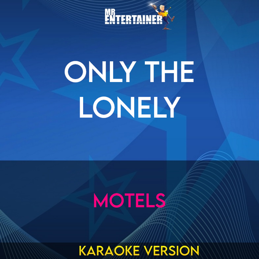 Only The Lonely - Motels (Karaoke Version) from Mr Entertainer Karaoke