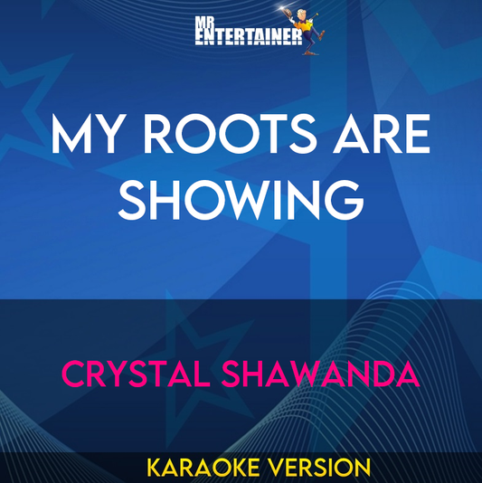 My Roots Are Showing - Crystal Shawanda (Karaoke Version) from Mr Entertainer Karaoke