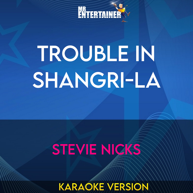 Trouble In Shangri-La - Stevie Nicks (Karaoke Version) from Mr Entertainer Karaoke