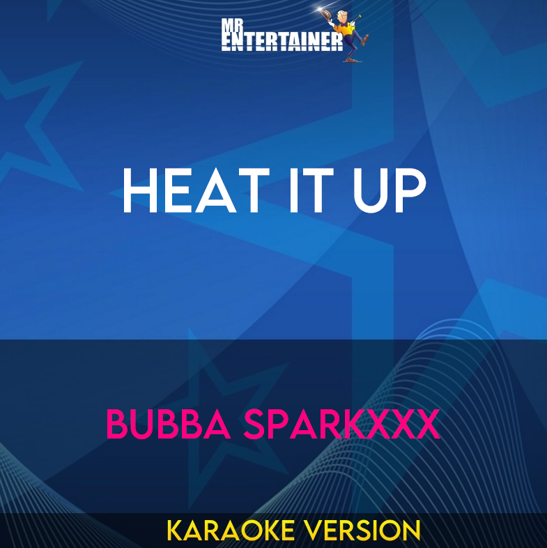 Heat It Up - Bubba Sparkxxx (Karaoke Version) from Mr Entertainer Karaoke