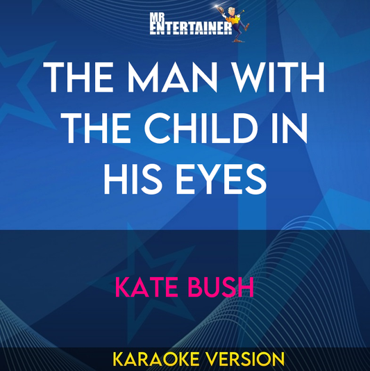 The Man With The Child In His Eyes - Kate Bush (Karaoke Version) from Mr Entertainer Karaoke