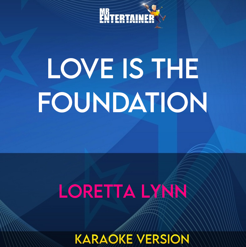 Love Is The Foundation - Loretta Lynn (Karaoke Version) from Mr Entertainer Karaoke