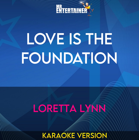 Love Is The Foundation - Loretta Lynn (Karaoke Version) from Mr Entertainer Karaoke