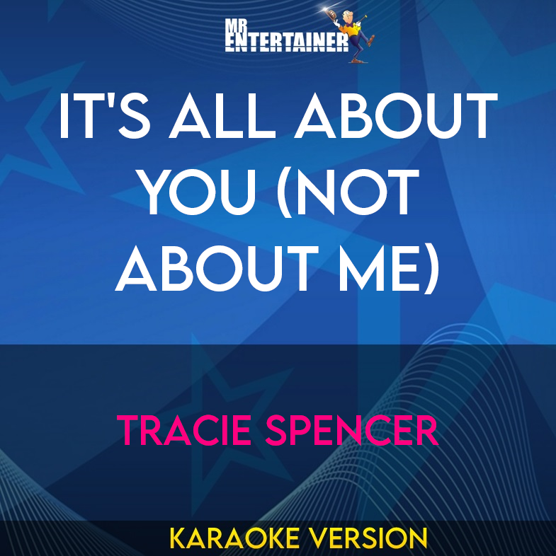 It's All About You (not About Me) - Tracie Spencer (Karaoke Version) from Mr Entertainer Karaoke