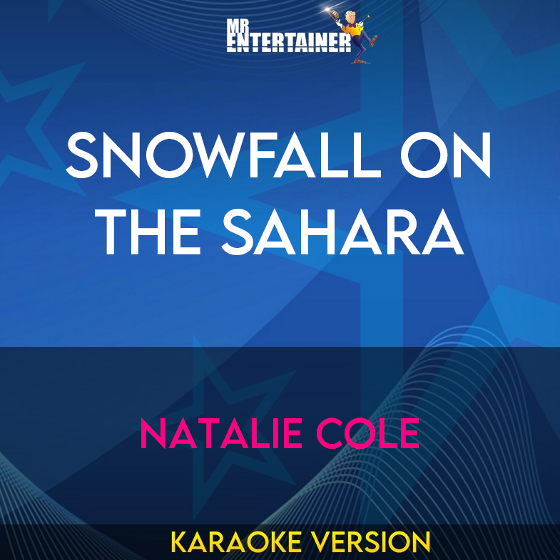 Snowfall On The Sahara - Natalie Cole (Karaoke Version) from Mr Entertainer Karaoke