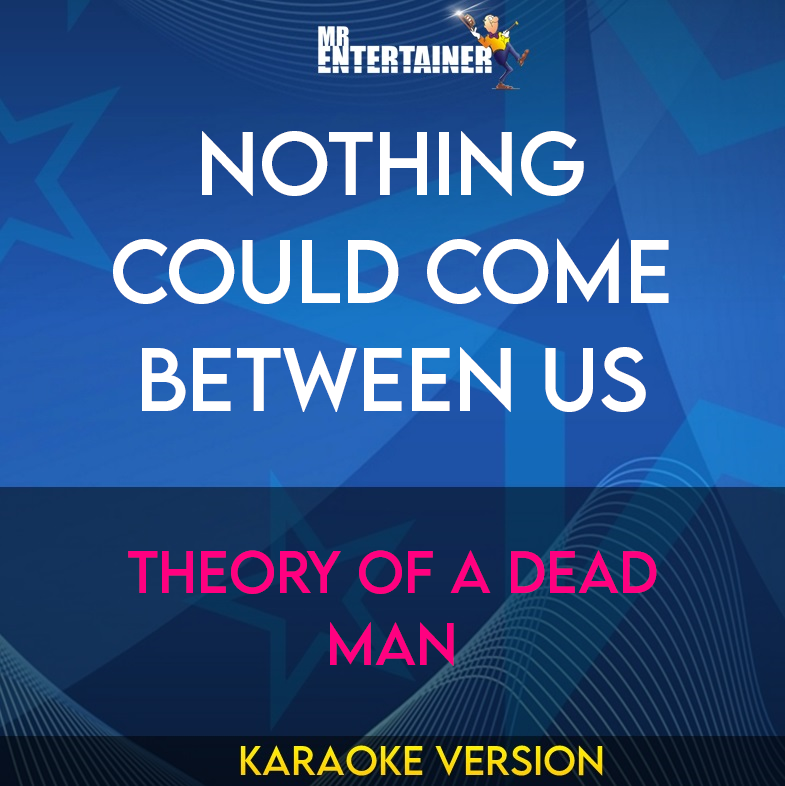 Nothing Could Come Between Us - Theory Of A Dead Man (Karaoke Version) from Mr Entertainer Karaoke