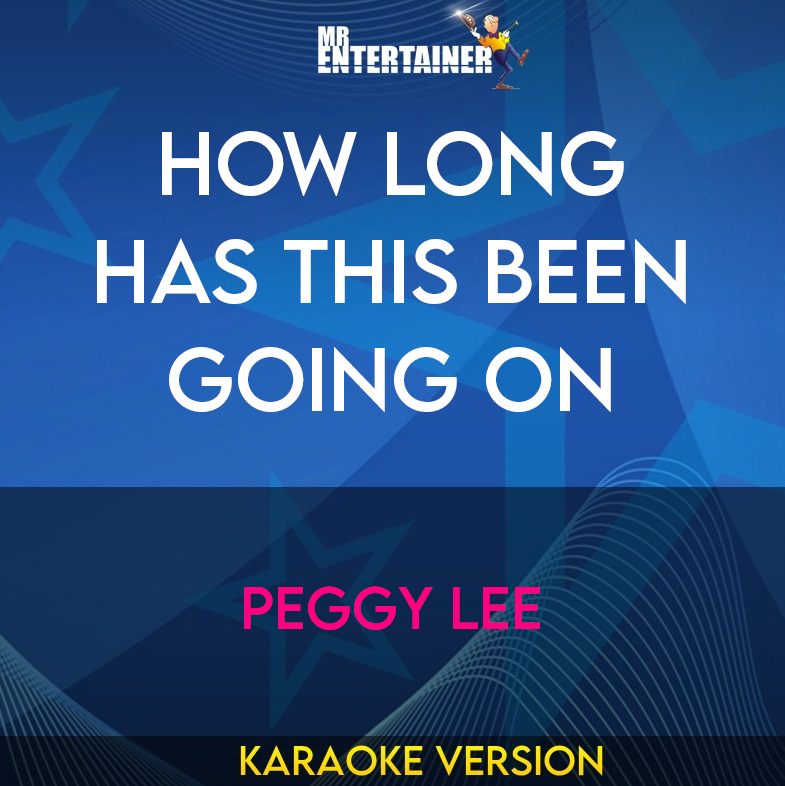 How Long Has This Been Going On - Peggy Lee (Karaoke Version) from Mr Entertainer Karaoke