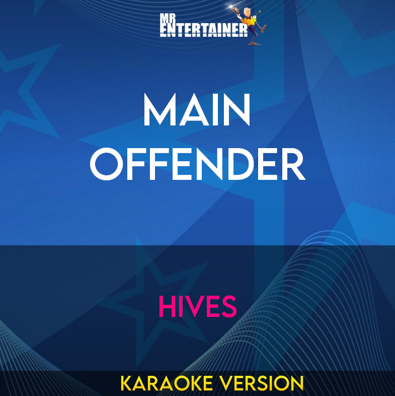 Main Offender - Hives (Karaoke Version) from Mr Entertainer Karaoke