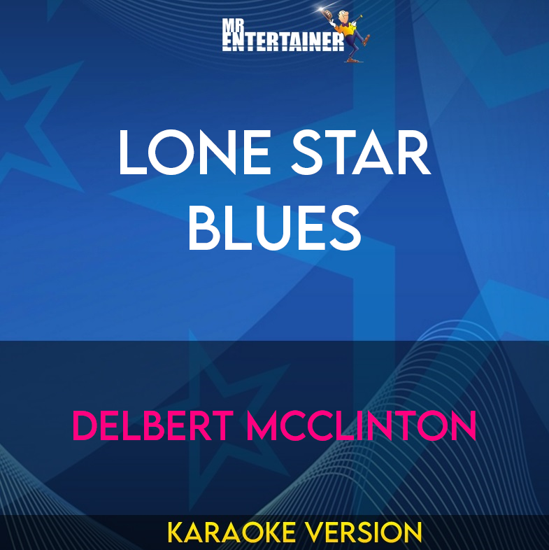 Lone Star Blues - Delbert Mcclinton (Karaoke Version) from Mr Entertainer Karaoke