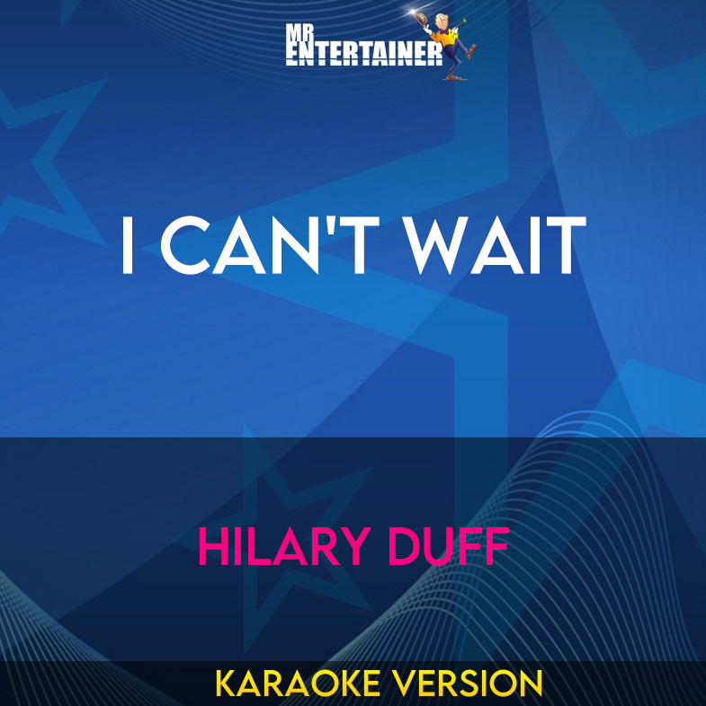 I Can't Wait - Hilary Duff (Karaoke Version) from Mr Entertainer Karaoke