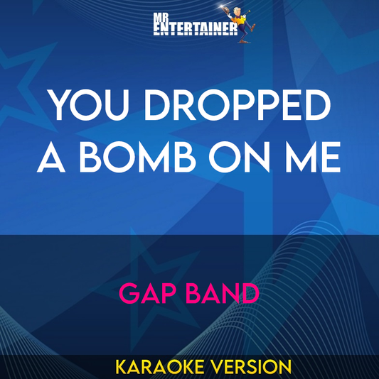 You Dropped A Bomb On Me - Gap Band (Karaoke Version) from Mr Entertainer Karaoke