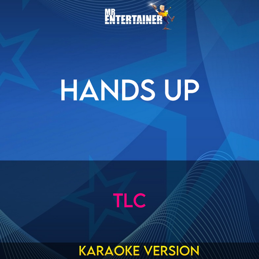 Hands Up - TLC (Karaoke Version) from Mr Entertainer Karaoke