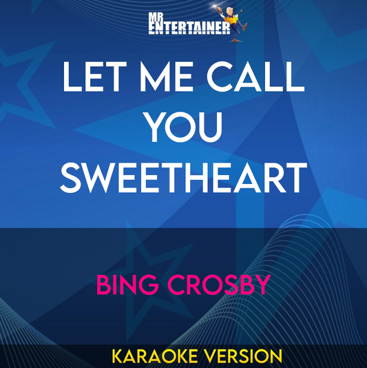 Let Me Call You Sweetheart - Bing Crosby (Karaoke Version) from Mr Entertainer Karaoke