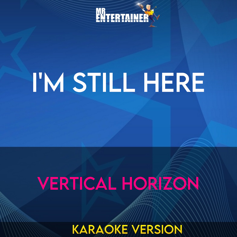 I'm Still Here - Vertical Horizon (Karaoke Version) from Mr Entertainer Karaoke