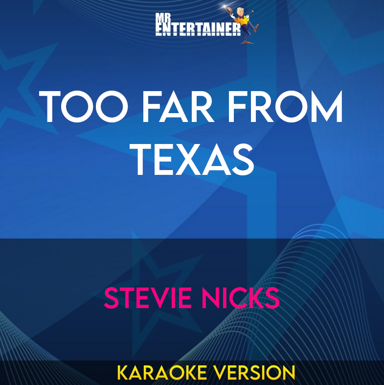 Too Far From Texas - Stevie Nicks (Karaoke Version) from Mr Entertainer Karaoke