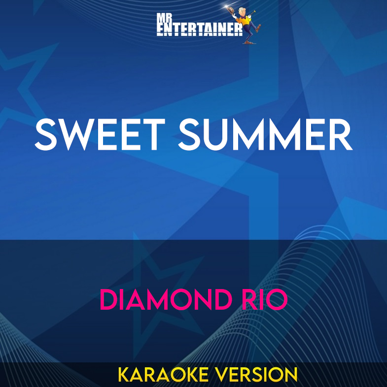 Sweet Summer - Diamond Rio (Karaoke Version) from Mr Entertainer Karaoke