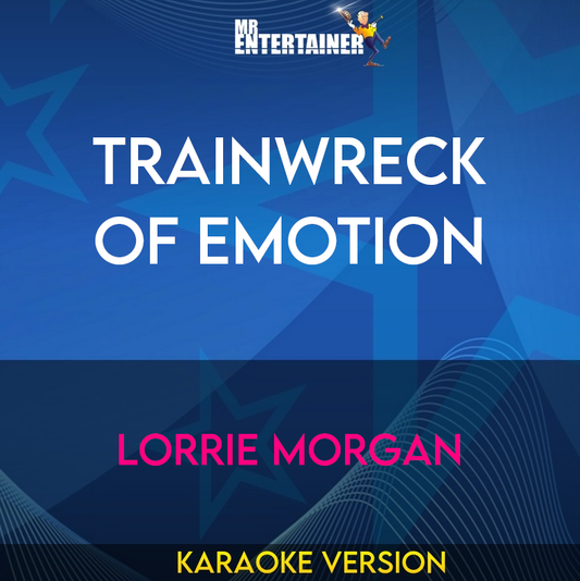 Trainwreck Of Emotion - Lorrie Morgan (Karaoke Version) from Mr Entertainer Karaoke