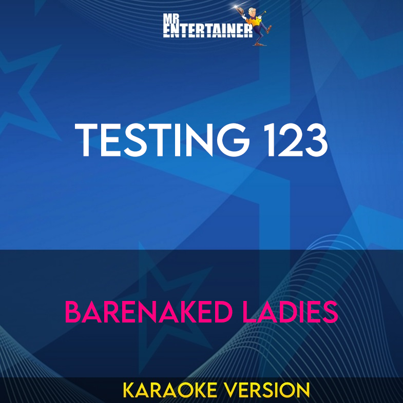 Testing 123 - Barenaked Ladies (Karaoke Version) from Mr Entertainer Karaoke