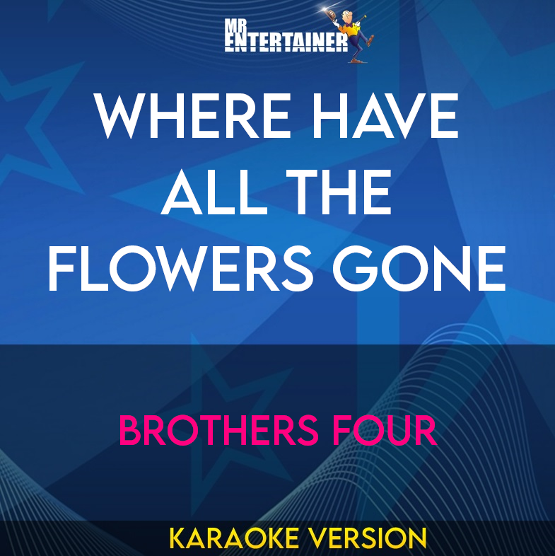 Where Have All The Flowers Gone - Brothers Four (Karaoke Version) from Mr Entertainer Karaoke