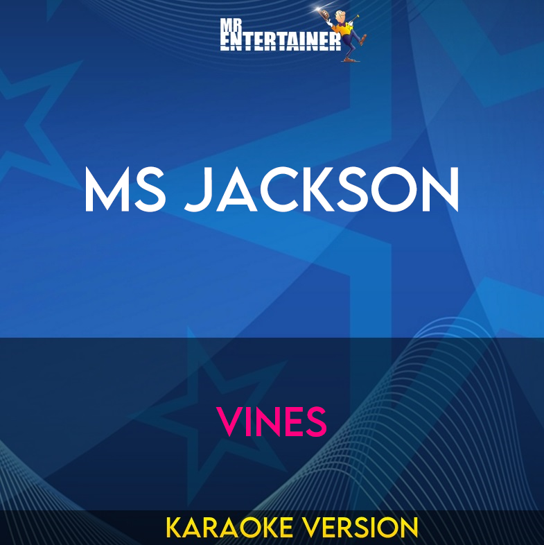 Ms Jackson - Vines (Karaoke Version) from Mr Entertainer Karaoke