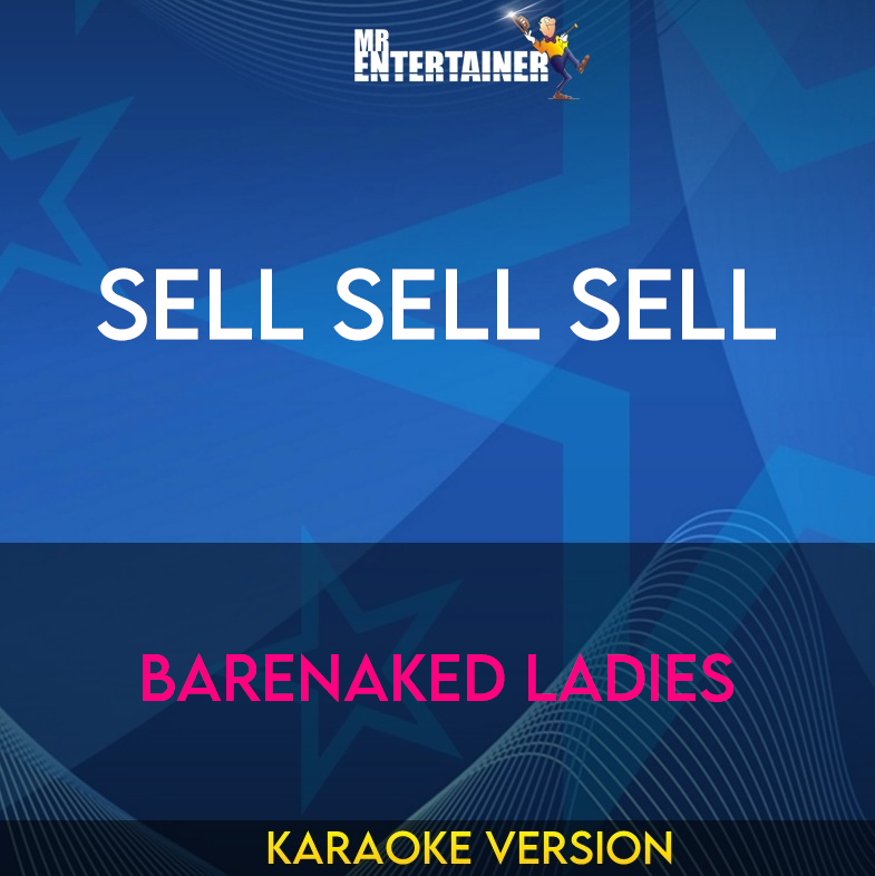 Sell Sell Sell - Barenaked Ladies (Karaoke Version) from Mr Entertainer Karaoke