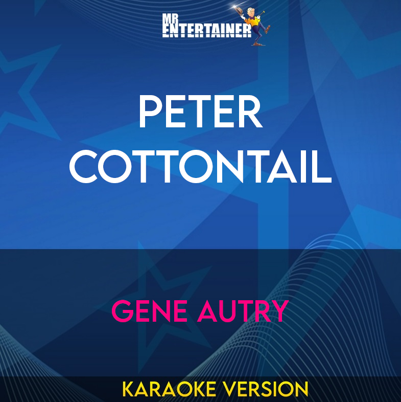 Peter Cottontail - Gene Autry (Karaoke Version) from Mr Entertainer Karaoke