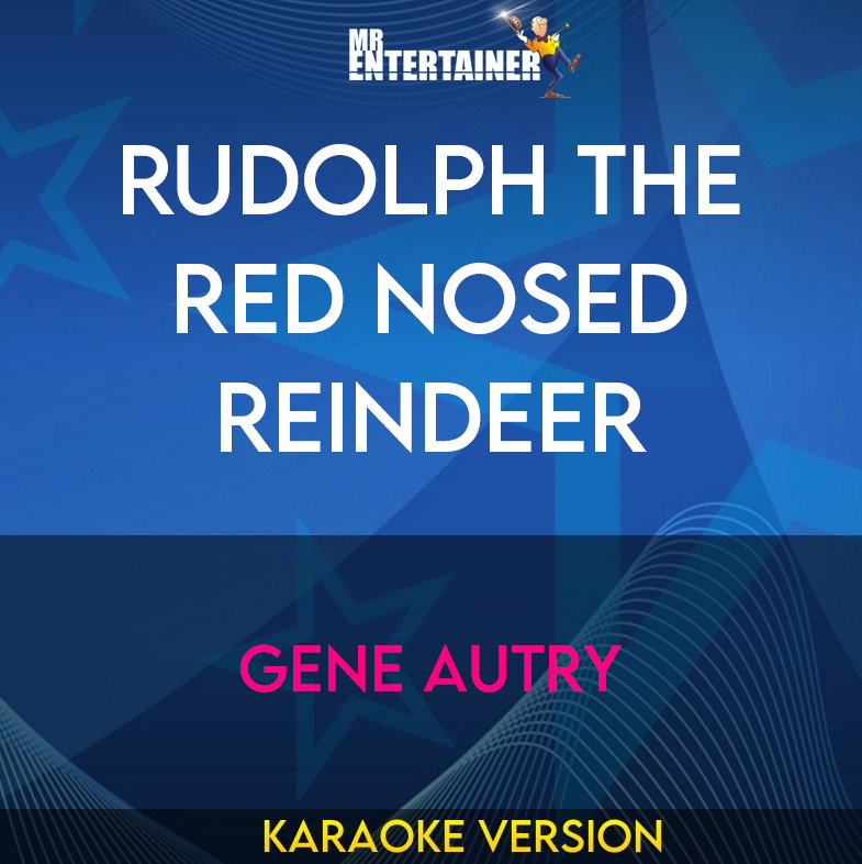 Rudolph The Red Nosed Reindeer - Gene Autry (Karaoke Version) from Mr Entertainer Karaoke