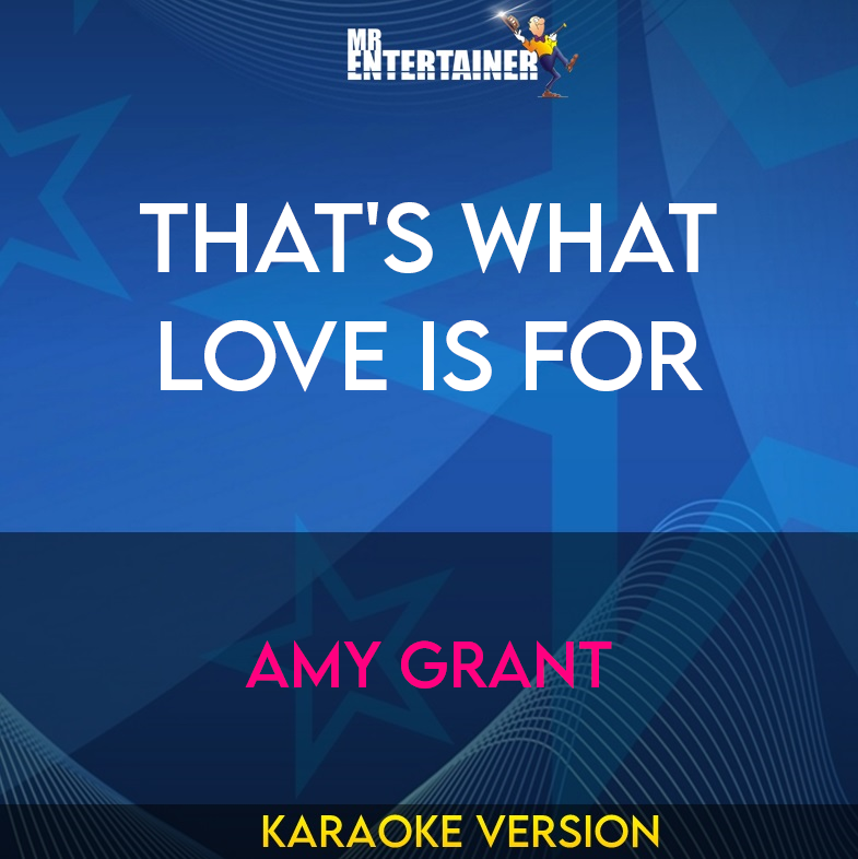 That's What Love Is For - Amy Grant (Karaoke Version) from Mr Entertainer Karaoke