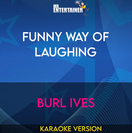 Funny Way Of Laughing - Burl Ives (Karaoke Version) from Mr Entertainer Karaoke