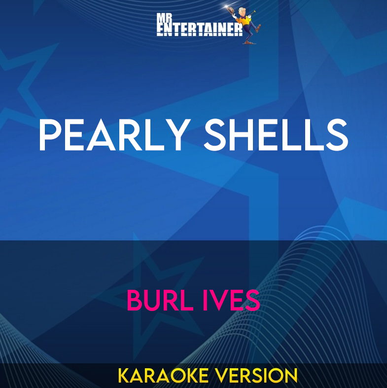 Pearly Shells - Burl Ives (Karaoke Version) from Mr Entertainer Karaoke