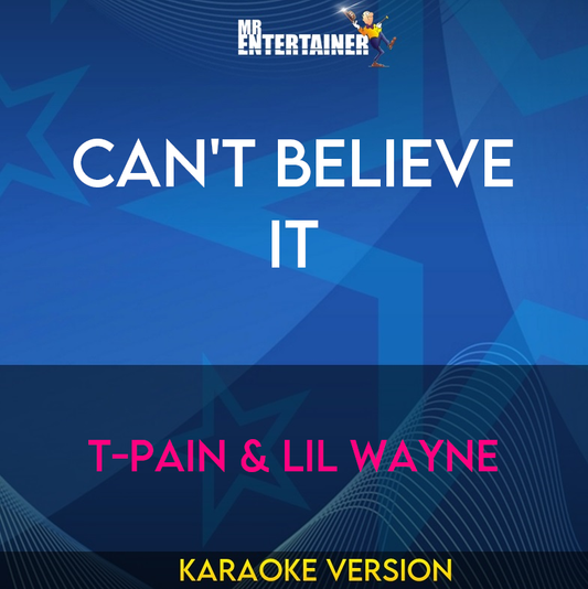 Can't Believe It - T-Pain & Lil Wayne (Karaoke Version) from Mr Entertainer Karaoke