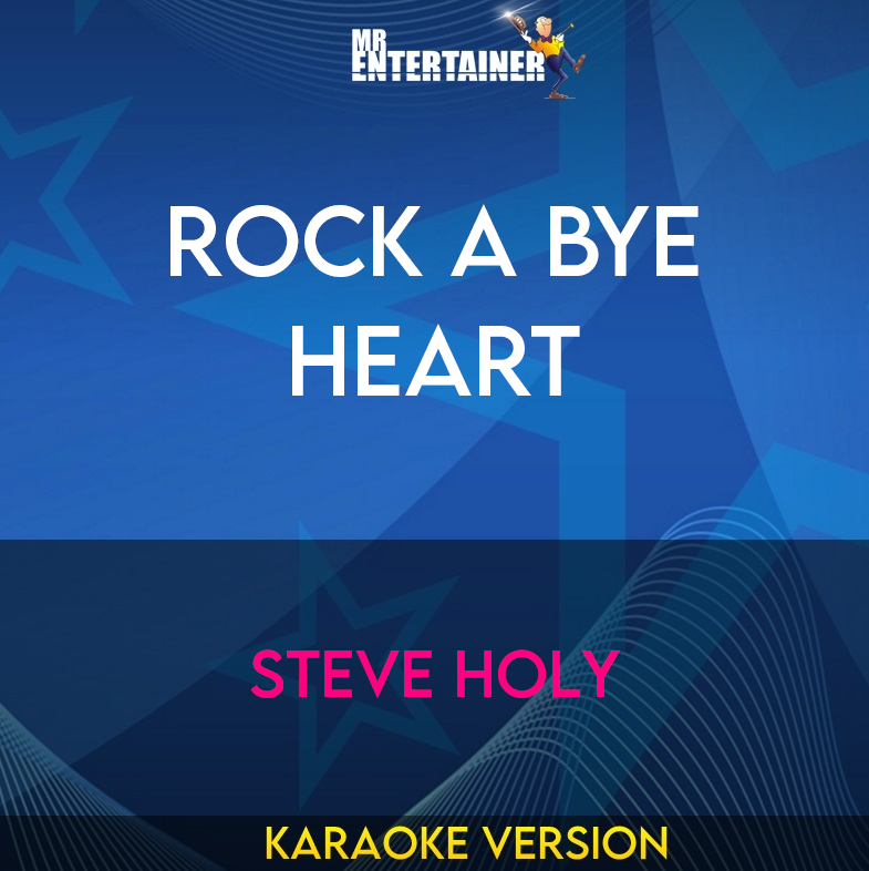 Rock A Bye Heart - Steve Holy (Karaoke Version) from Mr Entertainer Karaoke