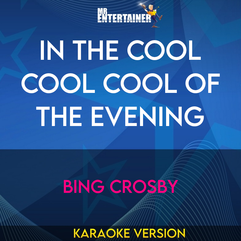 In The Cool Cool Cool Of The Evening - Bing Crosby (Karaoke Version) from Mr Entertainer Karaoke