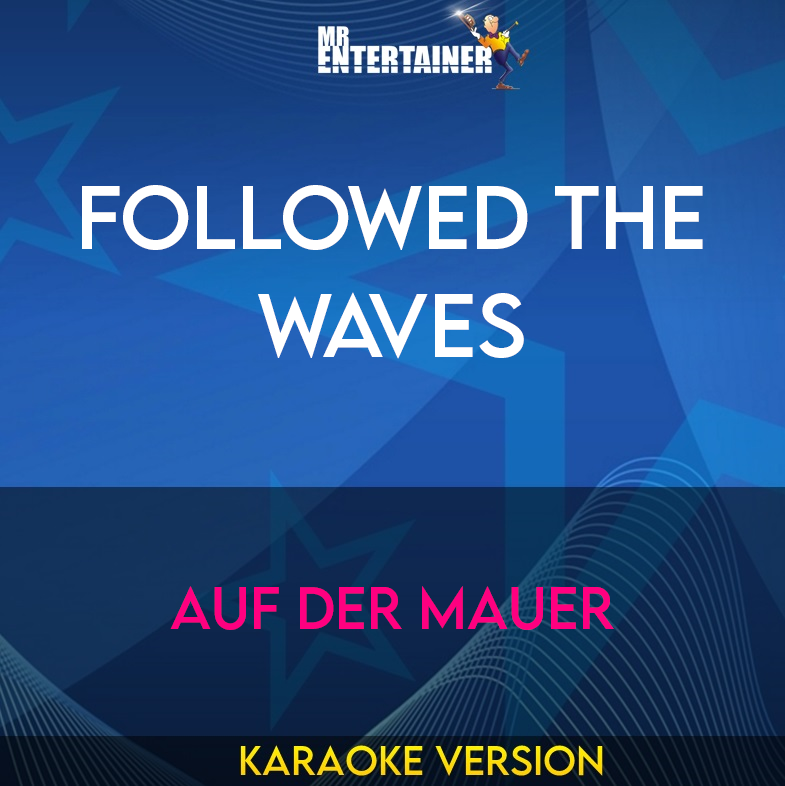 Followed The Waves - Auf Der Mauer (Karaoke Version) from Mr Entertainer Karaoke