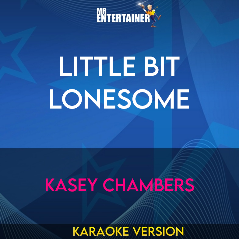 Little Bit Lonesome - Kasey Chambers (Karaoke Version) from Mr Entertainer Karaoke