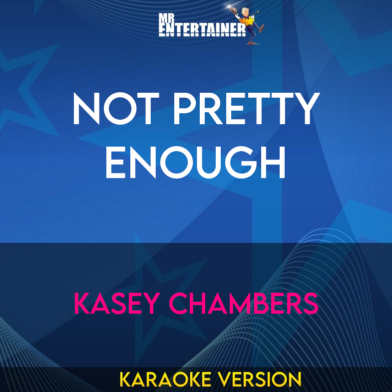 Not Pretty Enough - Kasey Chambers (Karaoke Version) from Mr Entertainer Karaoke