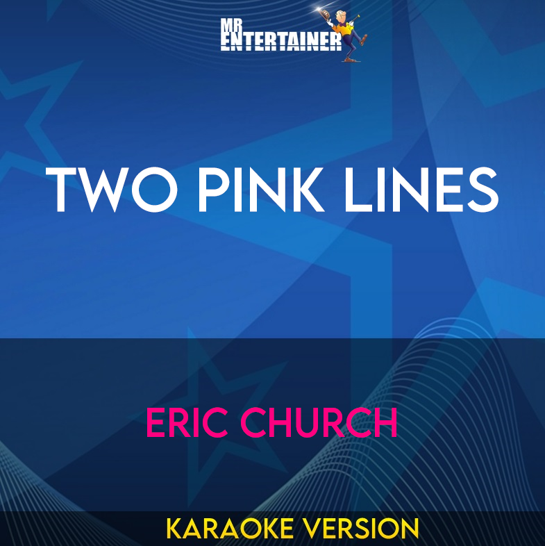 Two Pink Lines - Eric Church (Karaoke Version) from Mr Entertainer Karaoke