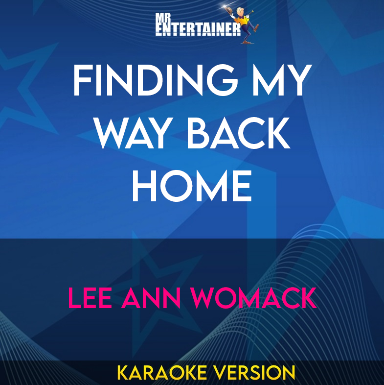 Finding My Way Back Home - Lee Ann Womack (Karaoke Version) from Mr Entertainer Karaoke
