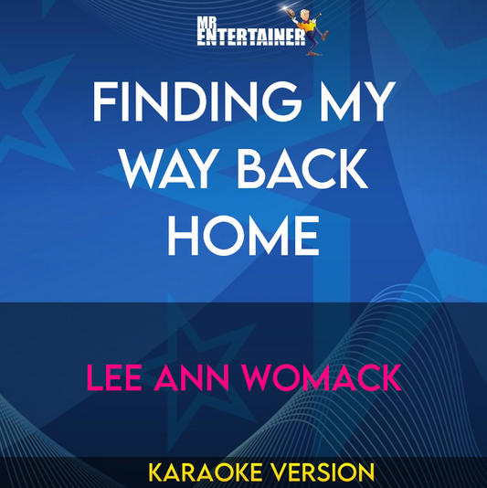 Finding My Way Back Home - Lee Ann Womack (Karaoke Version) from Mr Entertainer Karaoke