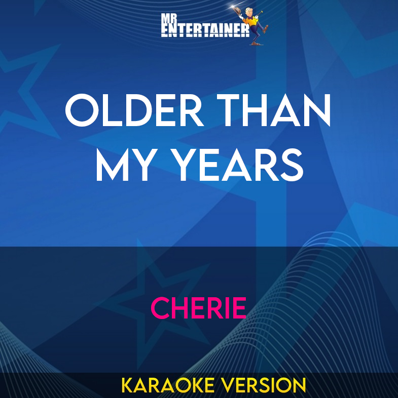 Older Than My Years - Cherie (Karaoke Version) from Mr Entertainer Karaoke