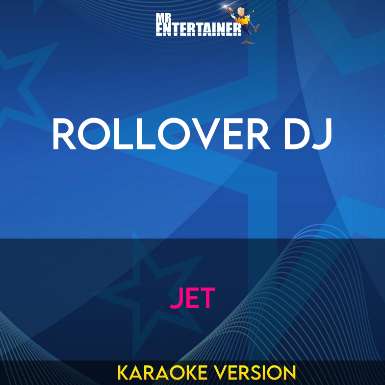 Rollover DJ - Jet (Karaoke Version) from Mr Entertainer Karaoke
