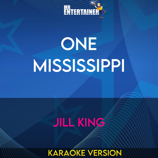 One Mississippi - Jill King (Karaoke Version) from Mr Entertainer Karaoke