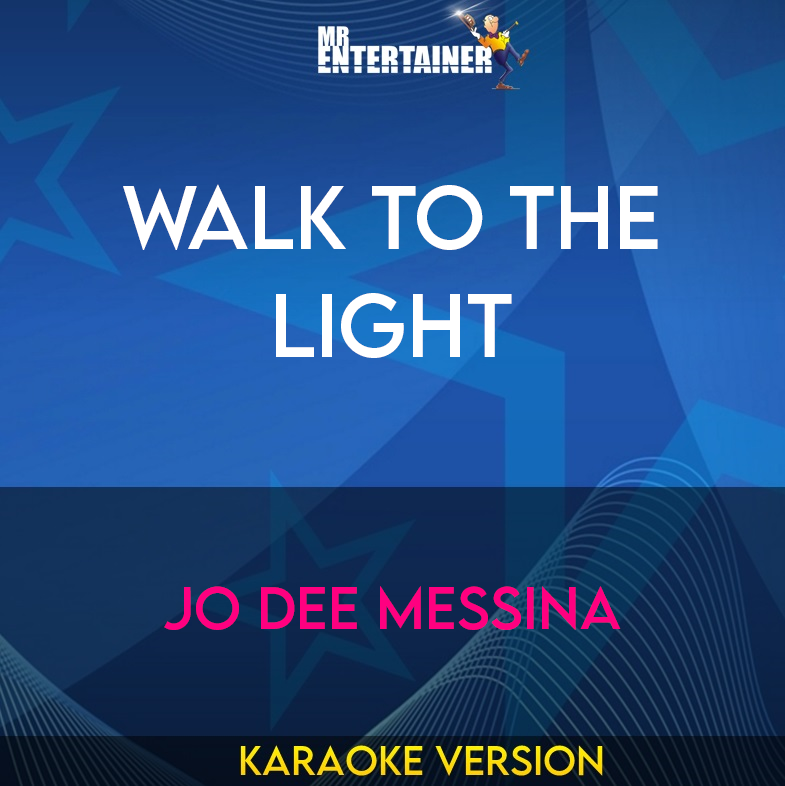 Walk To The Light - Jo Dee Messina (Karaoke Version) from Mr Entertainer Karaoke