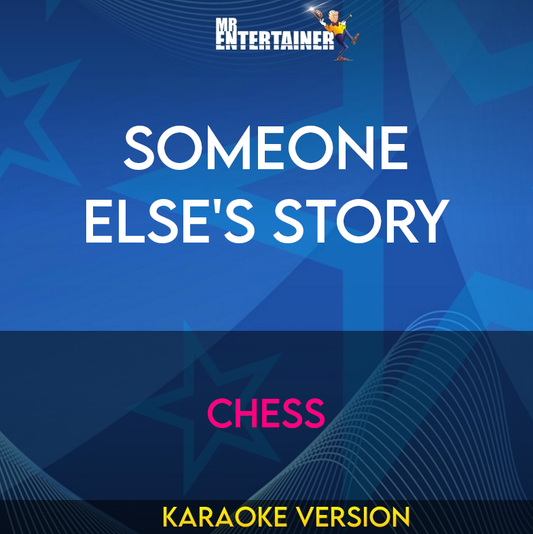 Someone Else's Story - Chess (Karaoke Version) from Mr Entertainer Karaoke