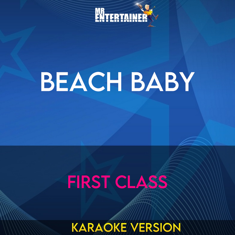 Beach Baby - First Class (Karaoke Version) from Mr Entertainer Karaoke