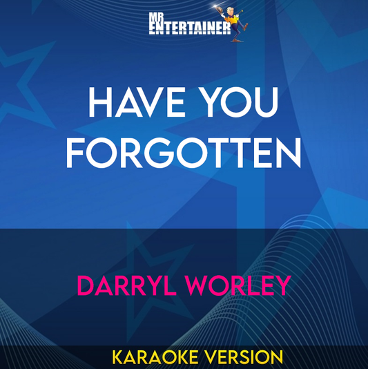 Have You Forgotten - Darryl Worley (Karaoke Version) from Mr Entertainer Karaoke